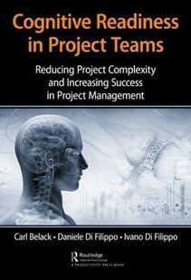 Cognitive Readiness in Project Teams: Reducing Project Complexity and Increasing Success in Project Management Карл Белак, Даніеле Ді Філіппо, Івано Ді Філіппо 9786176797145 фото